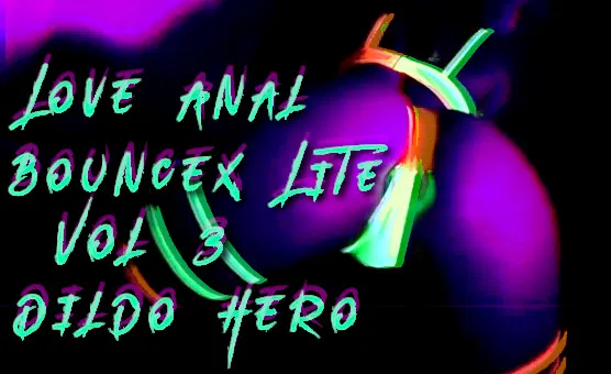 Love Anal – BounceX Lite Dildo Hero Vol 3